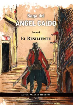 Saga del ?ngel ca?do. El resiliente