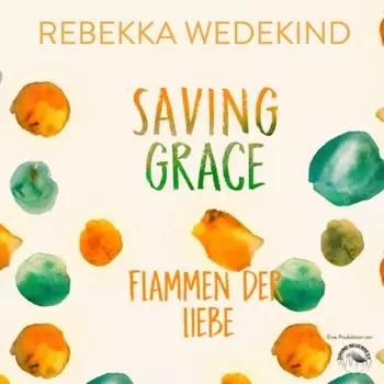Saving Grace. Flammen der Liebe. - Love Again, Band 2 (ungek?rzt)