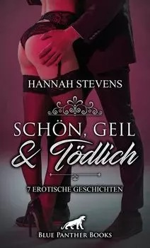 Sch?n, Geil und T?dlich | 7 Erotische Geschichten