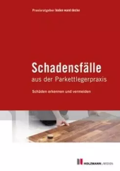 Schadensf?lle aus der Parkettlegerpraxis