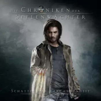 Schatten der Vergangenheit - Die Chroniken der Seelenw?chter, Band 3 (Ungek?rzt)