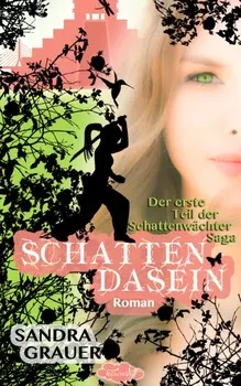 Schattendasein - Der erste Teil der Schattenw?chter-Saga