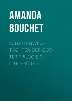 Schattenweg - Tochter-der-G?tter-Trilogie 3 (Ungek?rzt)
