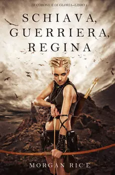 Schiava, Guerriera, Regina
