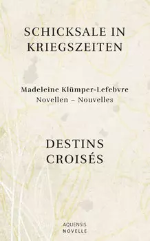 Schicksale in Kriegszeiten - Destins Crois?s