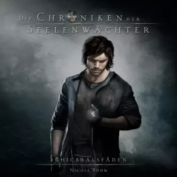 Schicksalsf?den - Die Chroniken der Seelenw?chter, Band 2 (Ungek?rzt)