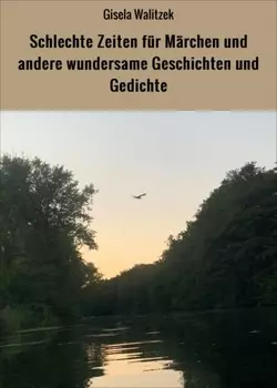 Schlechte Zeiten f?r M?rchen und andere wundersame Geschichten und Gedichte