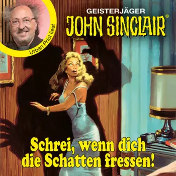 Schrei, wenn dich die Schatten fressen! - John Sinclair - Promis lesen Sinclair (Ungek?rzt)
