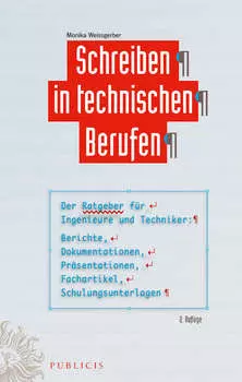 Schreiben in technischen Berufen. Der Ratgeber f?r Ingenieure und Techniker- Berichte, Dokumentationen, Pr?sentationen, Fachartikel, Schulungsunterlagen