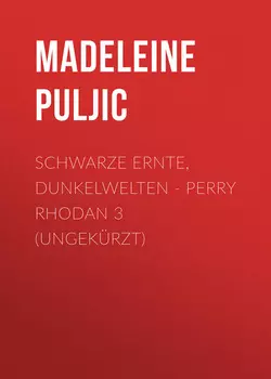 Schwarze Ernte, Dunkelwelten - Perry Rhodan 3 (Ungek?rzt)