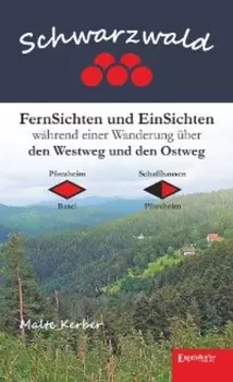 Schwarzwald - FernSichten und EinSichten w?hrend einer Wanderung ?ber den Westweg und den Ostweg