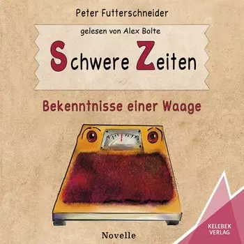 Schwere Zeiten - Bekenntnisse einer Waage (ungek?rzt)