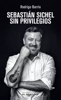Sebasti?n Sichel. Sin privilegios
