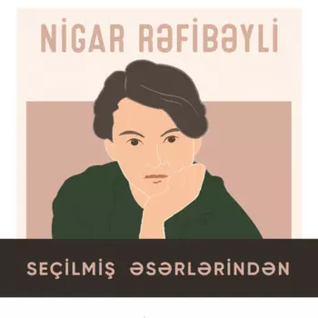 Se?ilmi srlri - Nigar Rfibyli