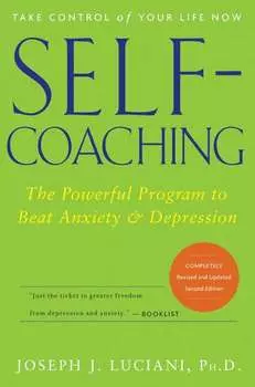 Self-Coaching. The Powerful Program to Beat Anxiety and Depression