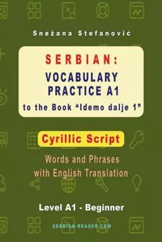 Serbian: Vocabulary Practice A1 to the Book "Idemo dalje 1" - Cyrillic Script