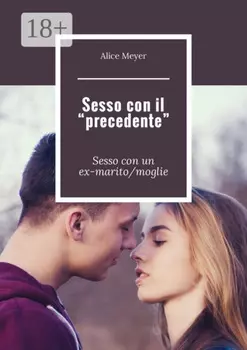 Sesso con il «precedente». Sesso con un ex-marito/moglie