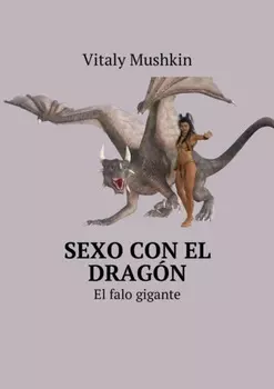 Sexo con el drag?n. El falo gigante