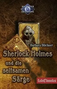 Sherlock Holmes 5: Sherlock Holmes und die seltsamen S?rge