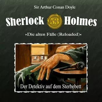 Sherlock Holmes, Die alten F?lle (Reloaded), Fall 53: Der Detektiv auf dem Sterbebett