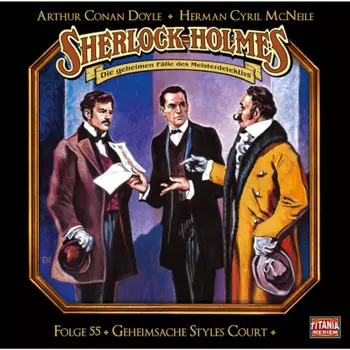 Sherlock Holmes - Die geheimen F?lle des Meisterdetektivs, Folge 55: Geheimsache Styles Court