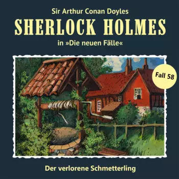 Sherlock Holmes, Die neuen F?lle, Fall 58: Der verlorene Schmetterling (ungek?rzt)