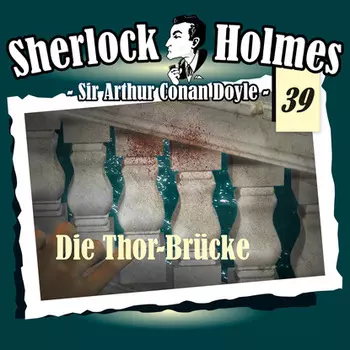 Sherlock Holmes, Die Originale, Fall 39: Die Thor-Br?cke