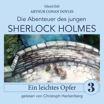 Sherlock Holmes: Ein leichtes Opfer - Die Abenteuer des jungen Sherlock Holmes, Folge 3 (Ungek?rzt)