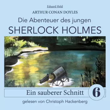 Sherlock Holmes: Ein sauberer Schnitt - Die Abenteuer des jungen Sherlock Holmes, Folge 6 (Ungek?rzt)