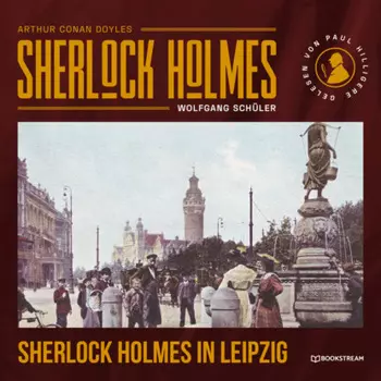 Sherlock Holmes in Leipzig (Ungek?rzt)