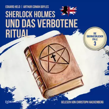 Sherlock Holmes und das verbotene Ritual - Die ?bernat?rlichen F?lle, Folge 3 (Ungek?rzt)