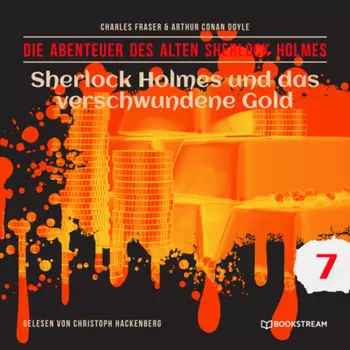 Sherlock Holmes und das verschwundene Gold - Die Abenteuer des alten Sherlock Holmes, Folge 7 (Ungek?rzt)