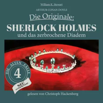 Sherlock Holmes und das zerbrochene Diadem - Die Originale: Die alten F?lle neu, Folge 4 (Ungek?rzt)