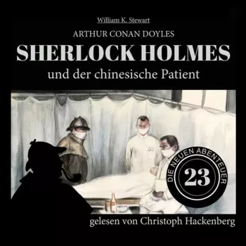 Sherlock Holmes und der chinesische Patient - Die neuen Abenteuer, Folge 23 (Ungek?rzt)