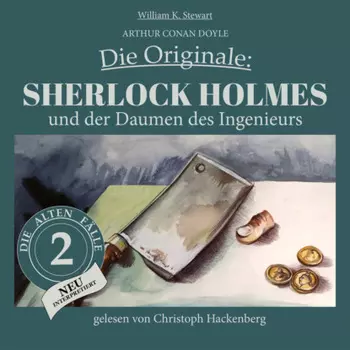 Sherlock Holmes und der Daumen des Ingenieurs - Die Originale: Die alten F?lle neu, Folge 2 (Ungek?rzt)