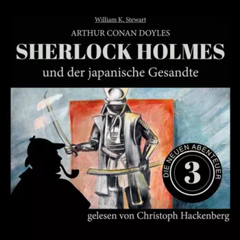Sherlock Holmes und der japanische Gesandte - Die neuen Abenteuer, Folge 3 (Ungek?rzt)