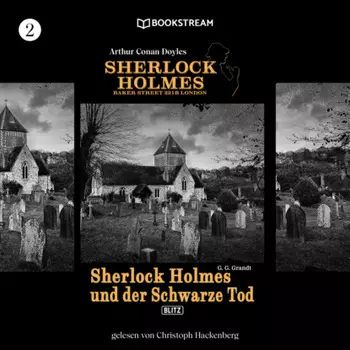 Sherlock Holmes und der Schwarze Tod - Sherlock Holmes - Baker Street 221B London, Folge 2 (Ungek?rzt)