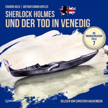 Sherlock Holmes und der Tod in Venedig - Die ?bernat?rlichen F?lle, Folge 7 (Ungek?rzt)