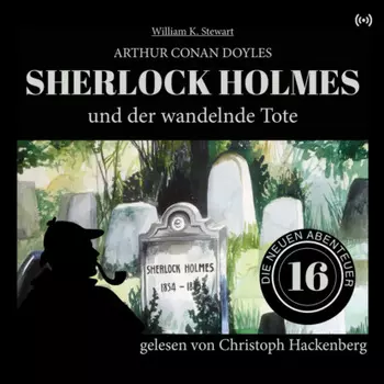 Sherlock Holmes und der wandelnde Tote - Die neuen Abenteuer, Folge 16 (Ungek?rzt)