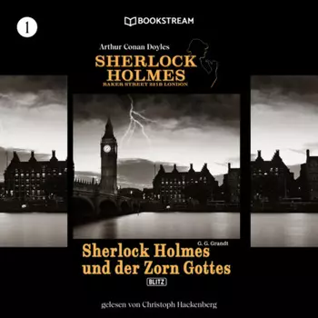Sherlock Holmes und der Zorn Gottes - Sherlock Holmes - Baker Street 221B London, Folge 1 (Ungek?rzt)