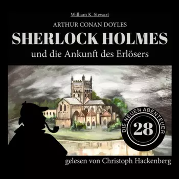 Sherlock Holmes und die Ankunft des Erl?sers - Die neuen Abenteuer, Folge 28 (Ungek?rzt)