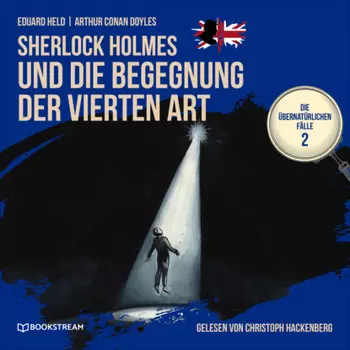 Sherlock Holmes und die Begegnung der vierten Art - Die ?bernat?rlichen F?lle, Folge 2 (Ungek?rzt)