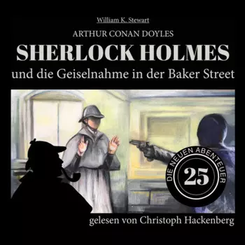 Sherlock Holmes und die Geiselnahme in der Baker Street - Die neuen Abenteuer, Folge 25 (Ungek?rzt)
