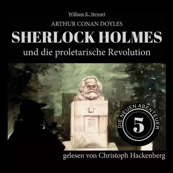 Sherlock Holmes und die proletarische Revolution - Die neuen Abenteuer, Folge 5 (Ungek?rzt)