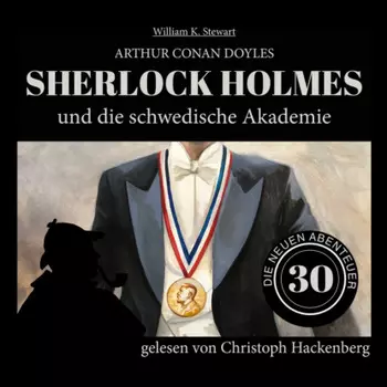 Sherlock Holmes und die schwedische Akademie - Die neuen Abenteuer, Folge 30 (Ungek?rzt)