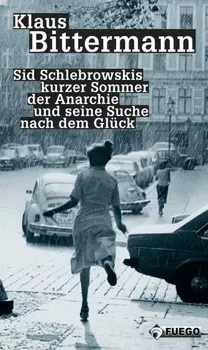 Sid Schlebrowskis kurzer Sommer der Anarchie und seine Suche nach dem Gl?ck