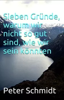 Sieben Gr?nde, warum wir nicht so gut sind, wie wir sein k?nnten