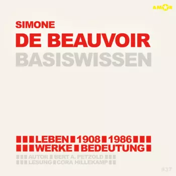 Simone de Beauvoir (1908-1986) - Leben, Werk, Bedeutung - Basiswissen (Ungek?rzt)