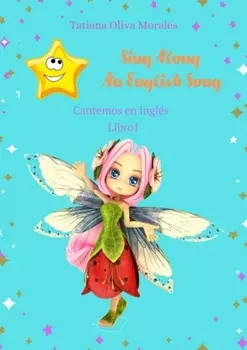 Sing Along An English Song. Cantemos en ingl?s. Libro 1