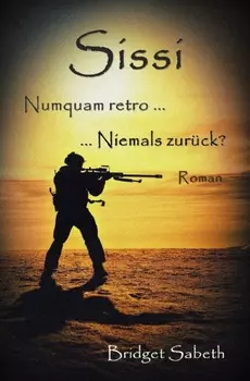 Sissi - Numquam retro ... Niemals zur?ck?